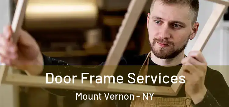 Door Frame Services Mount Vernon - NY