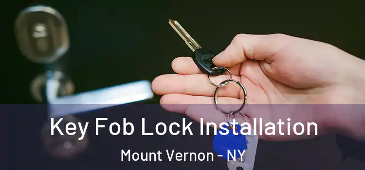 Key Fob Lock Installation Mount Vernon - NY